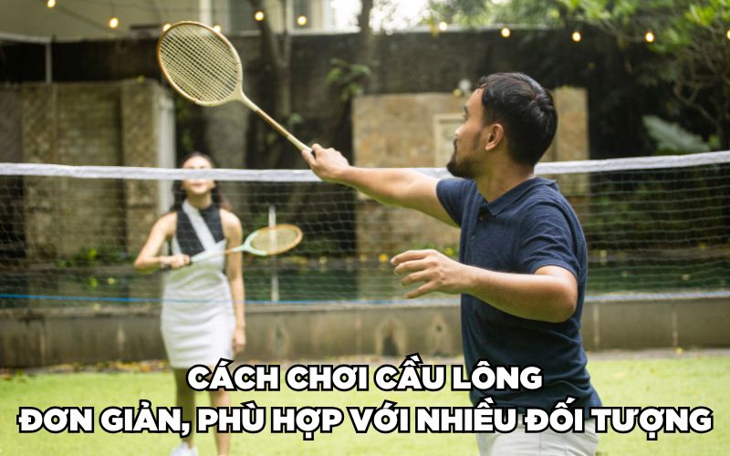 Hướng Dẫn Cách Chơi Cầu Lông Chuẩn Cho Newbie 1 Cách Chơi Cầu Lông Chuẩn Cho Newbie
