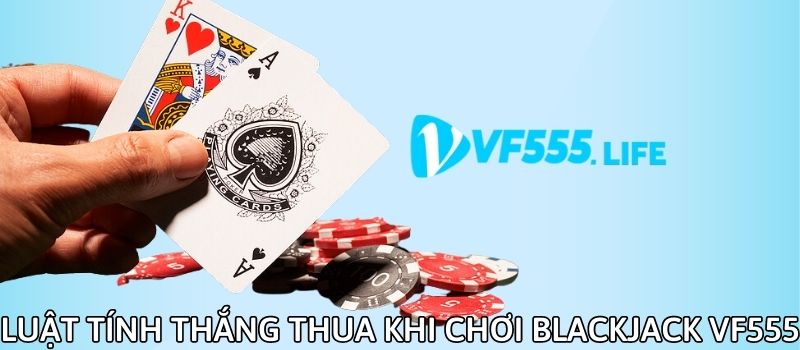 luat choi blackjack vf555 cach choi blackjack chuan nhat 2025 1438
